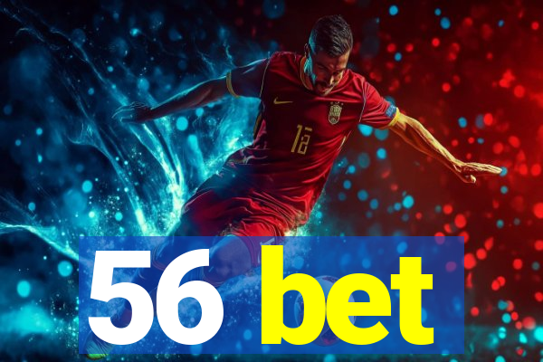 56 bet